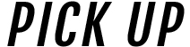 PICK UP